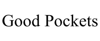 GOOD POCKETS
