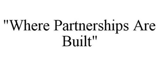 "WHERE PARTNERSHIPS ARE BUILT"