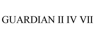 GUARDIAN II IV VII