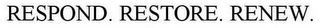 RESPOND. RESTORE. RENEW.