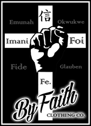 BY FAITH CLOTHING CO. IMANI FOI FE EMUNAH FIDE OKUKWE GLAUBEN