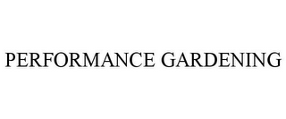 PERFORMANCE GARDENING