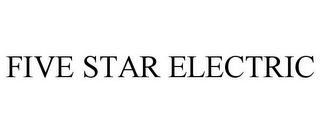 FIVE STAR ELECTRIC