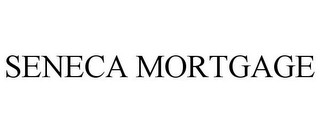 SENECA MORTGAGE