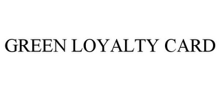 GREEN LOYALTY CARD