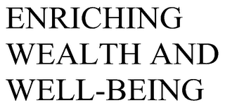 ENRICHING WEALTH AND WELL-BEING