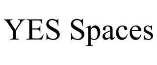 YES SPACES