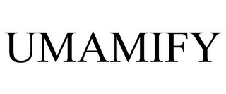 UMAMIFY