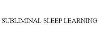 SUBLIMINAL SLEEP LEARNING