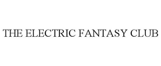 THE ELECTRIC FANTASY CLUB