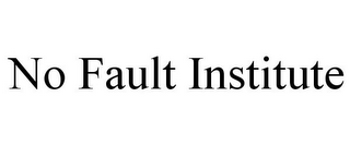 NO FAULT INSTITUTE