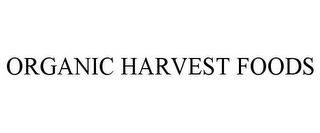 ORGANIC HARVEST FOODS