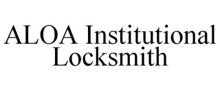 ALOA INSTITUTIONAL LOCKSMITH