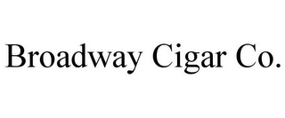 BROADWAY CIGAR CO.