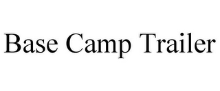 BASE CAMP TRAILER
