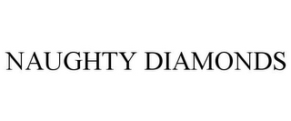 NAUGHTY DIAMONDS