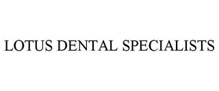 LOTUS DENTAL SPECIALISTS