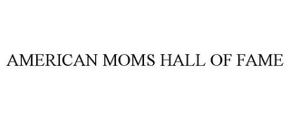 AMERICAN MOMS HALL OF FAME