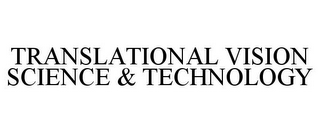 TRANSLATIONAL VISION SCIENCE & TECHNOLOGY