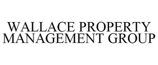 WALLACE PROPERTY MANAGEMENT GROUP