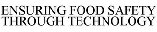 ENSURING FOOD SAFETY THROUGH TECHNOLOGY