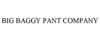 BIG BAGGY PANT COMPANY