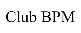 CLUB BPM