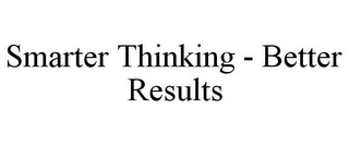 SMARTER THINKING - BETTER RESULTS