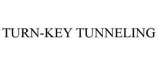 TURN-KEY TUNNELING