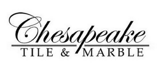 CHESAPEAKE TILE & MARBLE