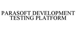 PARASOFT DEVELOPMENT TESTING PLATFORM