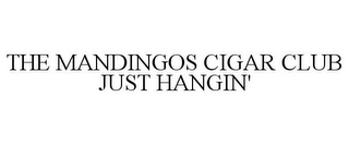 THE MANDINGOS CIGAR CLUB JUST HANGIN'