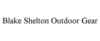 BLAKE SHELTON OUTDOOR GEAR