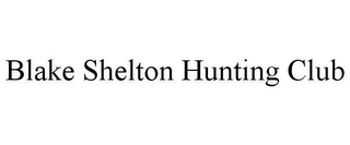 BLAKE SHELTON HUNTING CLUB