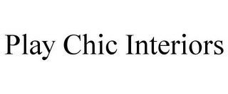 PLAY CHIC INTERIORS