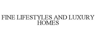 FINE LIFESTYLES AND LUXURY HOMES