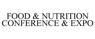 FOOD & NUTRITION CONFERENCE & EXPO