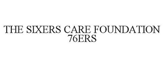 THE SIXERS CARE FOUNDATION 76ERS