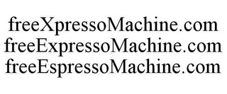 FREEXPRESSOMACHINE.COM FREEEXPRESSOMACHINE.COM FREEESPRESSOMACHINE.COM