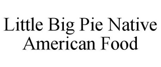 LITTLE BIG PIE NATIVE AMERICAN FOOD