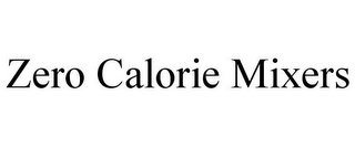 ZERO CALORIE MIXERS