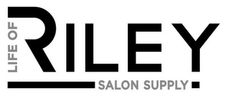 LIFE OF RILEY SALON SUPPLY