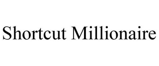 SHORTCUT MILLIONAIRE