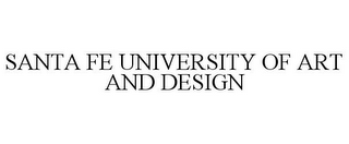 SANTA FE UNIVERSITY OF ART AND DESIGN