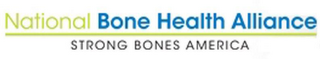 NATIONAL BONE HEALTH ALLIANCE STRONG BONES AMERICA