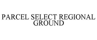 PARCEL SELECT REGIONAL GROUND