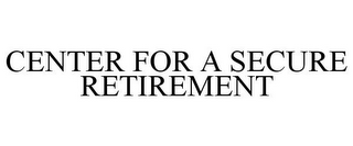 CENTER FOR A SECURE RETIREMENT