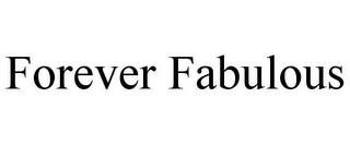 FOREVER FABULOUS