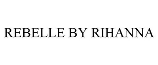 REBELLE BY RIHANNA