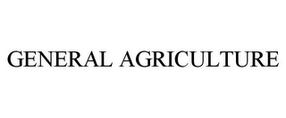 GENERAL AGRICULTURE